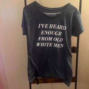 “I’ve Heard Enough From Old White Men” Women's GraphicTee